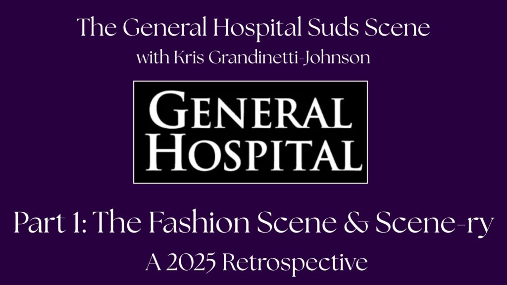 General Hospital 2025 Retropective The Fashion Scene and Scene-ry
