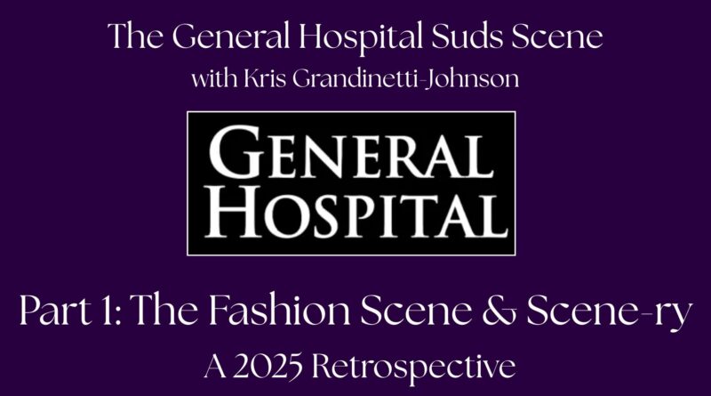 General Hospital 2025 Retropective The Fashion Scene and Scene-ry