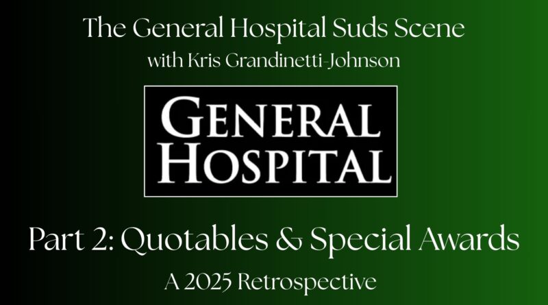 General Hospital 2025 Retropective Quotables and Special Awards